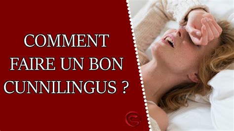 comment faire un cunni parfait|Bien faire un cunnilingus via 7 tutoriels vidéos